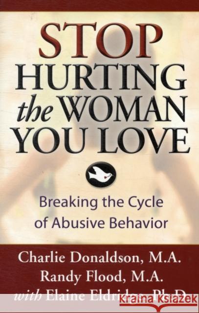 Stop Hurting the Woman You Love: Breaking the Cycle of Abusive Behavior Donaldson, Charlie 9781592853540 Hazelden Publishing & Educational Services