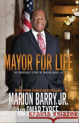 Mayor for Life: The Incredible Story of Marion Barry, Jr. Marion Barry Omar Tyree 9781593095062 Strebor Books