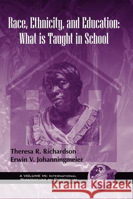 Race, Ethnicty, and Education: What Is Taught in School ( PB) Richardson, Theresa R. 9781593110802