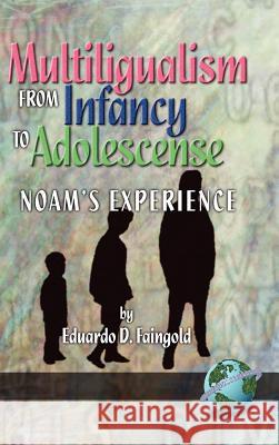 Multilingualism from Infancy to Adolescence (Hc) Faingold, Eduardo D. 9781593110918 Information Age Publishing