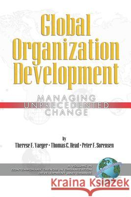 Global Organization Development: Managing Unprecedented Change (PB) Yaeger, Therese Therese 9781593115593