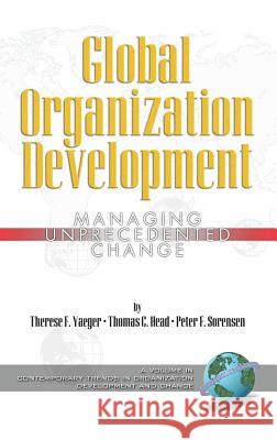 Global Organization Development: Managing Unprecedented Change (Hc) Yaeger, Therese Therese 9781593115609