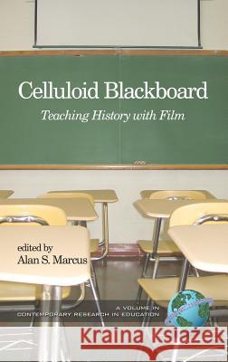 Celluloid Blackboard: Teaching History with Film (Hc) Marcus, Alan S. 9781593115739
