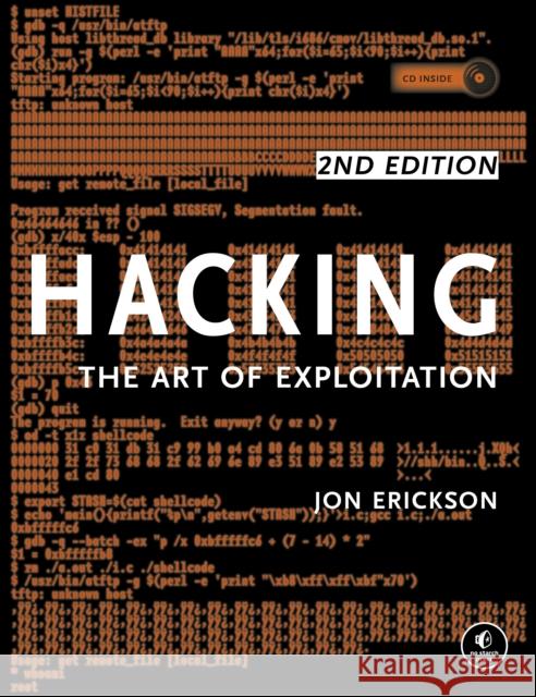 Hacking: The Art of Exploitation, 2nd Edition [With CDROM] Erickson, Jon 9781593271442 No Starch Press,US