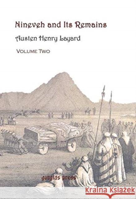 Nineveh and Its Remains (vol 2): With a New Introduction by Stephanie Dalley Austen Layard 9781593331290 Gorgias Press