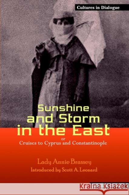 Sunshine and Storm in the East, or Cruises to Cyprus and Constantinople Lady Annie Brassey 9781593333041 Gorgias Press