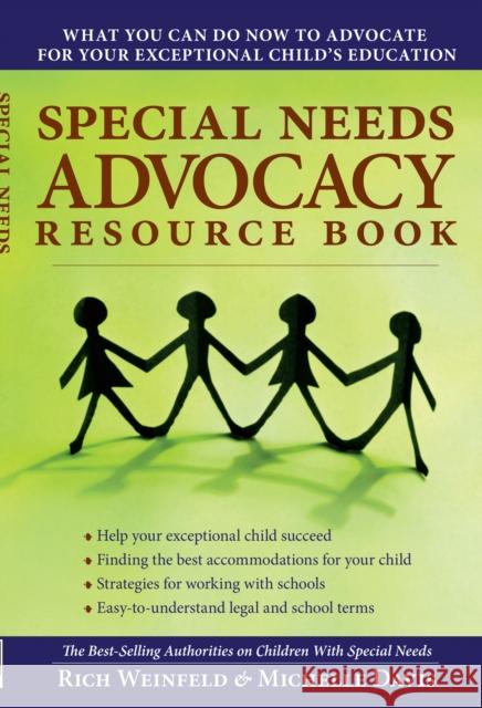 Special Needs Advocacy Resource Book: What You Can Do Now to Advocate for Your Exceptional Childs Education Rich Weinfeld Michelle Davis 9781593633097