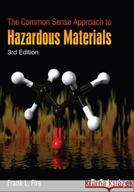 The Common Sense Approach to Hazardous Materials Frank L. Fire Sr. Fire 9781593701949 Fire Engineering Books