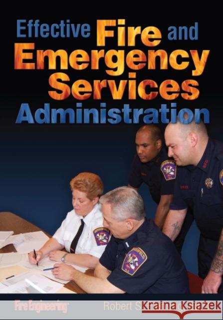 Effective Fire and Emergency Services Administration Robert Fleming 9781593702298 Fire Engineering Books