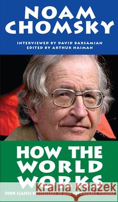 How the World Works Noam Chomsky Arthur Naiman David Barsamian 9781593764272 Soft Skull Press