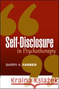 Self-Disclosure in Psychotherapy Barry A. Farber 9781593853235 Guilford Publications
