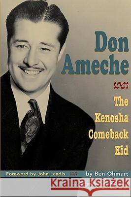 Don Ameche: The Kenosha Comeback Kid Ohmart, Ben 9781593930455 Bearmanor Media