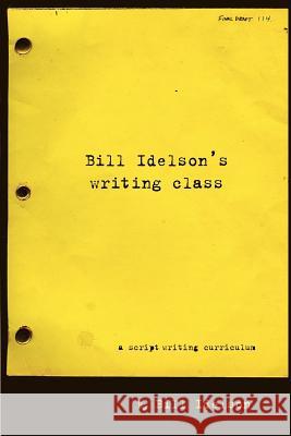 Bill Idelson's Writing Class Bill Idelson Rob Lotterstein 9781593931001 Needed Books