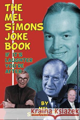 The Mel Simons Joke Book: If It's Laughter You're After Simons, Mel 9781593932435 BearManor Media