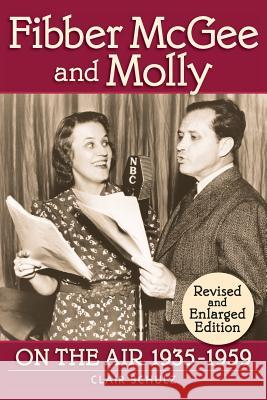 Fibber McGee and Molly: On the Air 1935-1959 - Revised and Enlarged Edition Shulz, Clair 9781593934330 BearManor Media