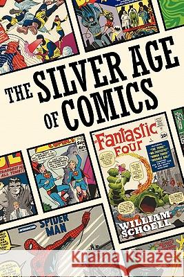 The Silver Age of Comics William Schoell 9781593936068 Bearmanor Media