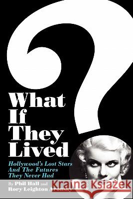 What If They Lived? Phil Hall Rory Leighton Aronsky Mike Watt 9781593936204