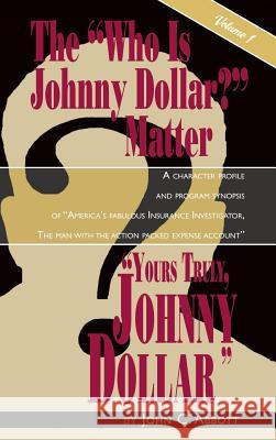 Yours Truly, Johnny Dollar Vol. 1 (Hardback) John C. Abbott 9781593937119 BearManor Media