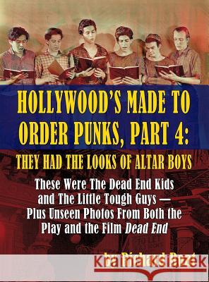 Hollywood's Made to Order Punks, Part 4: They Had the Looks of Altar Boys (Hardback) Richard Roat Gary Hall 9781593939885