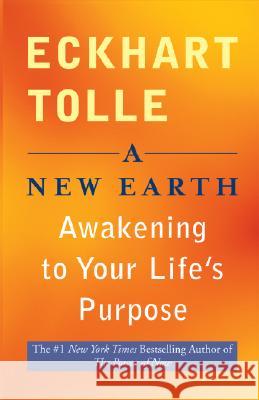 A New Earth: Awakening to Your Life's Purpose Eckhart Tolle 9781594152498