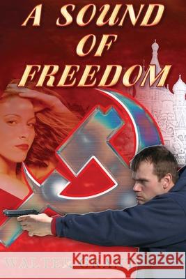 A Sound of Freedom Walter Grant 9781594330384 Publication Consultants