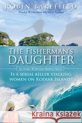 The Fisherman's Daughter Robin Barefield 9781594337475 Publication Consultants
