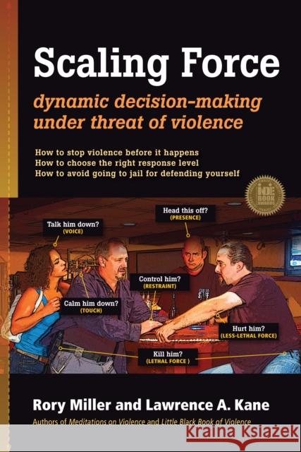 Scaling Force: Dynamic Decision Making Under Threat of Violence Lawrence A. Kane 9781594392504 YMAA Publication Center