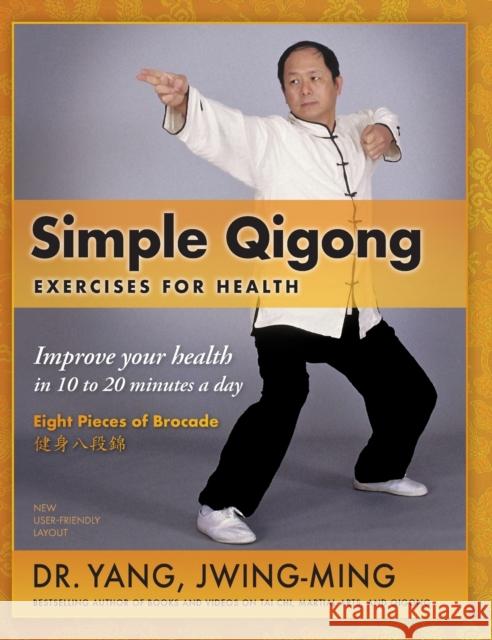 Simple Qigong Exercises for Health: Improve Your Health in 10 to 20 Minutes a Day  9781594399794 YMAA Publication Center