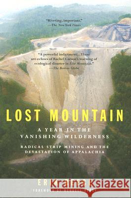 Lost Mountain: A Year in the Vanishing Wilderness Radical Strip Mining and the Devastation of Appalachia Erik Reece John J. Cox Wendell Berry 9781594482366 Riverhead Books