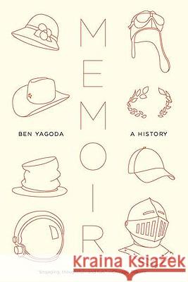 Memoir: A History Ben Yagoda 9781594484827 Riverhead Books