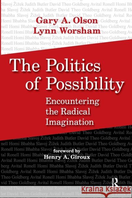 Politics of Possibility: Encountering the Radical Imagination Gary A. Olson Lynn Worsham Henry A. Giroux 9781594514456 Paradigm Publishers