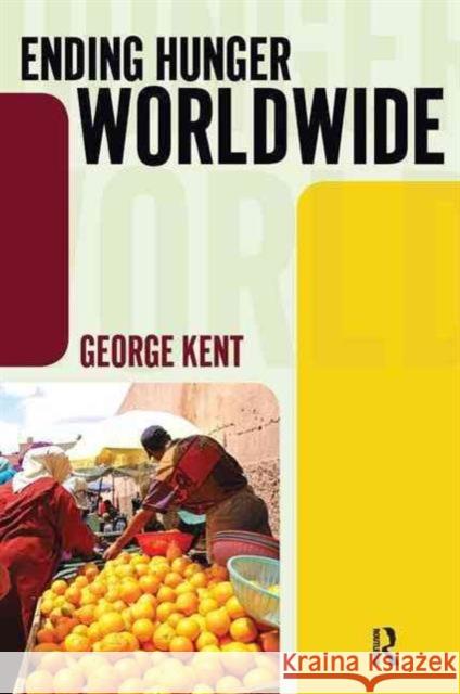 Ending Hunger Worldwide George Kent 9781594518928 Paradigm Publishers