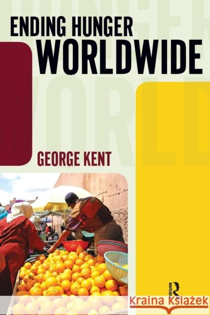 Ending Hunger Worldwide George Kent 9781594518935 Paradigm Publishers