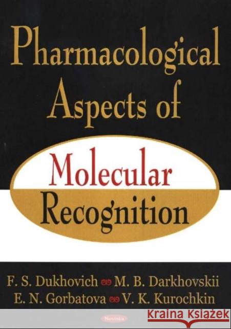 Pharmacological Aspects of Molecular Recognition F S Dukhovich 9781594546761 Nova Science Publishers Inc