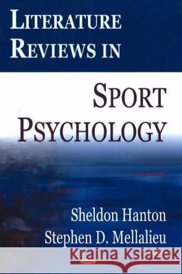Literature Reviews in Sport Psychology Sheldon Hanton, Stephen D Mellalieu 9781594549045