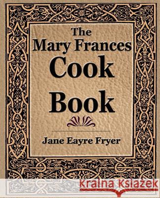 The Mary Frances Cook Book (1912) Jane Eayre Fryer 9781594621772 Book Jungle