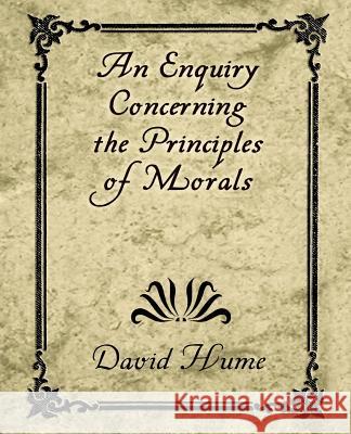 An Enquiry Concerning the Principles of Morals David Hume 9781594624353 Book Jungle