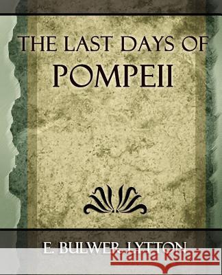 The Last Days of Pompeii - 1887 Bulwer Lytton E 9781594625107 Book Jungle