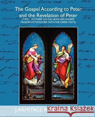 The Gospel According to Peter and the Revelation of Peter Armitage Rob J 9781594627675 Book Jungle