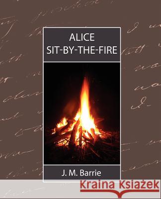 Alice Sit-By-The-Fire M. Barrie J 9781594628955 Book Jungle