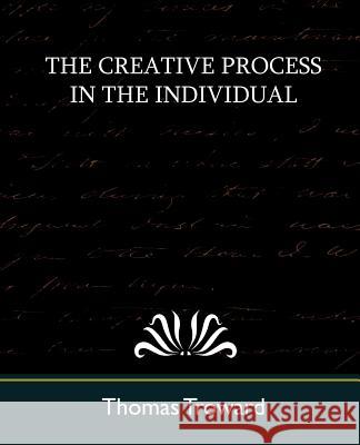 The Creative Process in the Individual (New Edition) Troward Thoma 9781594629211
