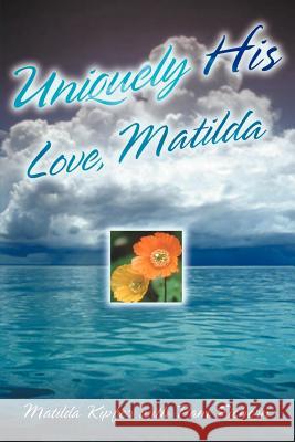 Uniquely His Matilda Kipfer, Pam Eichorn 9781594670077