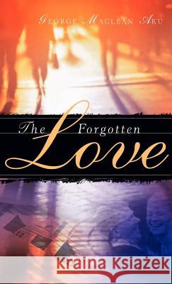The Forgotten Love George MacLean Aku 9781594674440