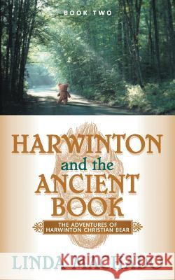 Harwinton and the Ancient Book Linda Machado 9781594678646 Xulon Press