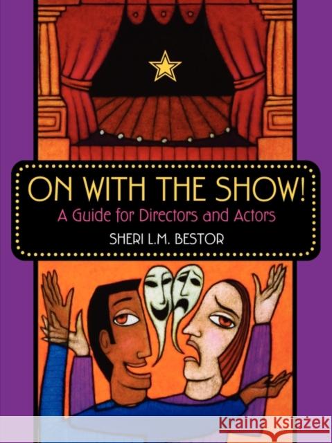 On with the Show!: A Guide for Directors and Actors Bestor, Sheri L. M. 9781594690020 Teacher Ideas Press