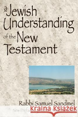 A Jewish Understanding of the New Testament Samuel Sandmel David Sandmel 9781594730481 Skylight Paths Publishing