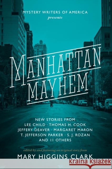 Manhattan Mayhem: New Crime Stories from Mystery Writers of America New Crime Stories from Mystery Writers of America Mary Higgins Clark 9781594748943
