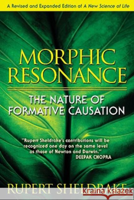 Morphic Resonance: The Nature of Formative Causation Sheldrake, Rupert 9781594773174 Park Street Press