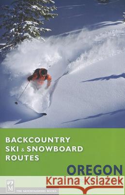 Backcountry Ski & Snowboard Routes Oregon Chris Va 9781594855160 Mountaineers Books