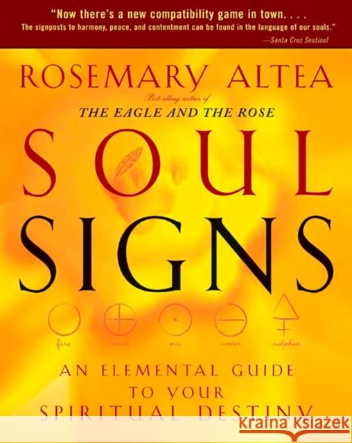 Soul Signs: An Elemental Guide to Your Spiritual Destiny Rosemary Altea 9781594862298 Rodale Press